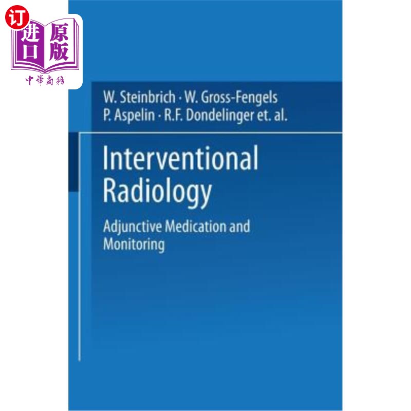 海外直订医药图书Interventional Radiology: Adjunctive Medication and Monitoring 介入放射学：辅助用药和监测