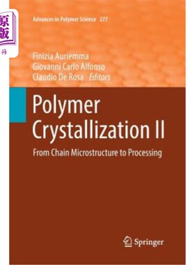 海外直订Polymer Crystallization II: From Chain Microstructure to Processing 聚合物结晶II：从链微观结构到加工
