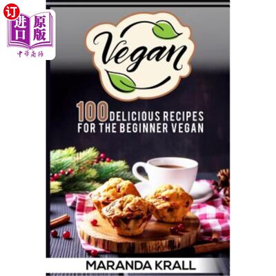 海外直订Vegan: 100 Delicious Recipes for the Beginner Vegan: Lean Meals, and Diet Plans 素食主义者：100个美味的菜谱