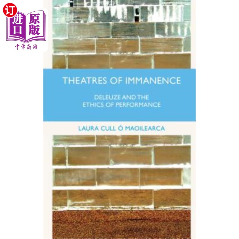 海外直订Theatres of Immanence: Deleuze and the Ethics of Performance 内在剧场：德勒兹与表演伦理