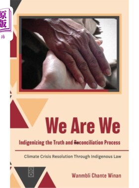 海外直订We Are We: Indigenizing the Truth and Reconciliation Process: Climate Crisis Res 《我们就是我们:本土化真相