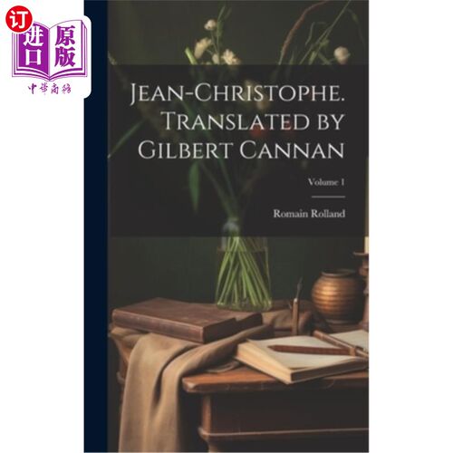海外直订Jean-Christophe. Translated by Gilbert Cannan; Volume 1 约翰?。吉尔伯特·坎南译；卷1