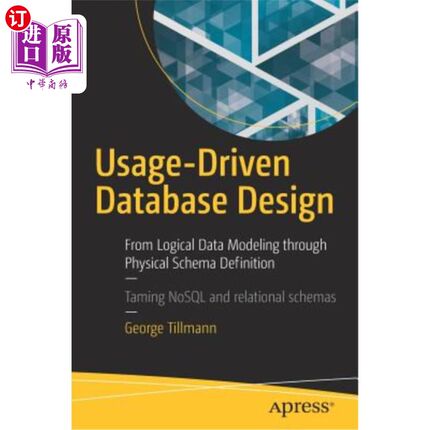 海外直订Usage-Driven Database Design: From Logical Data Modeling Through Physical Schema 使用驱动的数据库设计：从逻