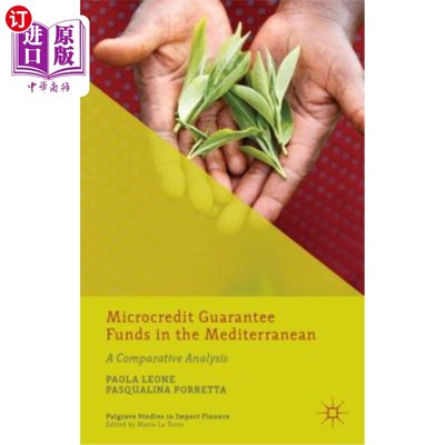 海外直订Microcredit Guarantee Funds in the Mediterranean: A Comparative Analysis 地中海小额信贷担保基金比较分析