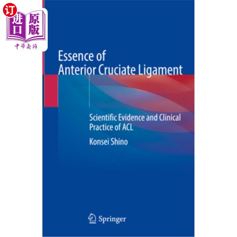 海外直订医药图书Essence of Anterior Cruciate Ligament: Scientific Evidence and Clinical Practice 前交叉韧带的本质：