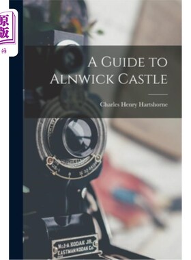 海外直订A Guide to Alnwick Castle 阿尼克城堡指南