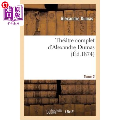 海外直订法语 Théatre Complet d'Alex. Dumas. Tome 2 亚历克斯的完整泰特罗。仲马。第 2 卷
