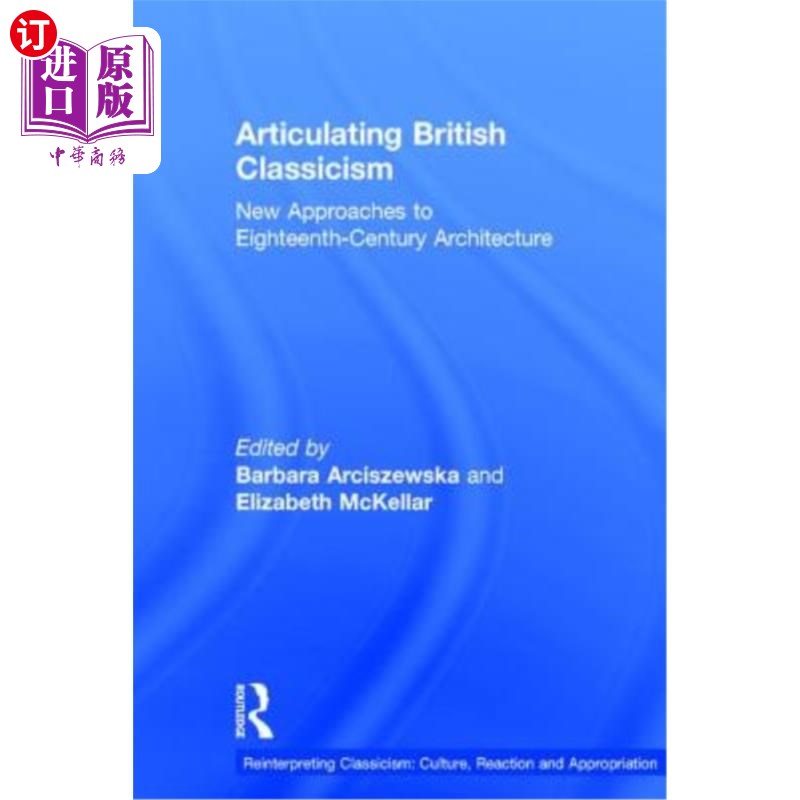 海外直订Articulating British Classicism: New Approaches to Eighteenth-Century Architectu 表达英国古典主义：十八世纪