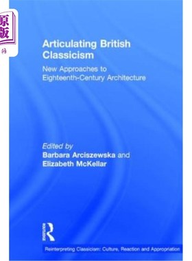 海外直订Articulating British Classicism: New Approaches to Eighteenth-Century Architectu 表达英国古典主义：十八世纪