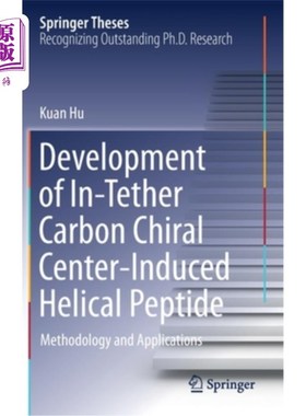 海外直订Development of In-Tether Carbon Chiral Center-Induced Helical Peptide: Methodolo 链内碳手性中心诱导螺旋肽的