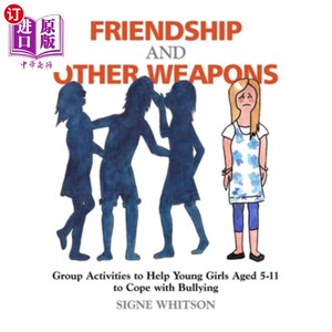 海外直订医药图书Friendship and Other Weapons: Group Activities to Help Young Girls Aged 5-11 to  友谊和其他武器:帮