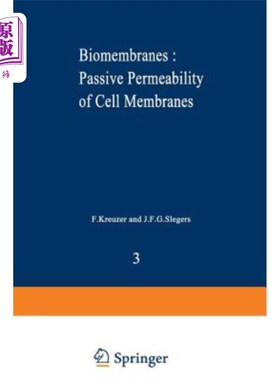 海外直订Biomembranes: Passive Permeability of Cell Membranes: A Satellite Symposium of t 生物膜：细胞膜的被动渗透性