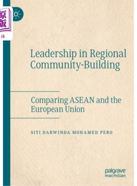 海外直订Leadership in Regional Community-Building: Comparing ASEAN and the European Unio 区域共同体建设中的领导作用