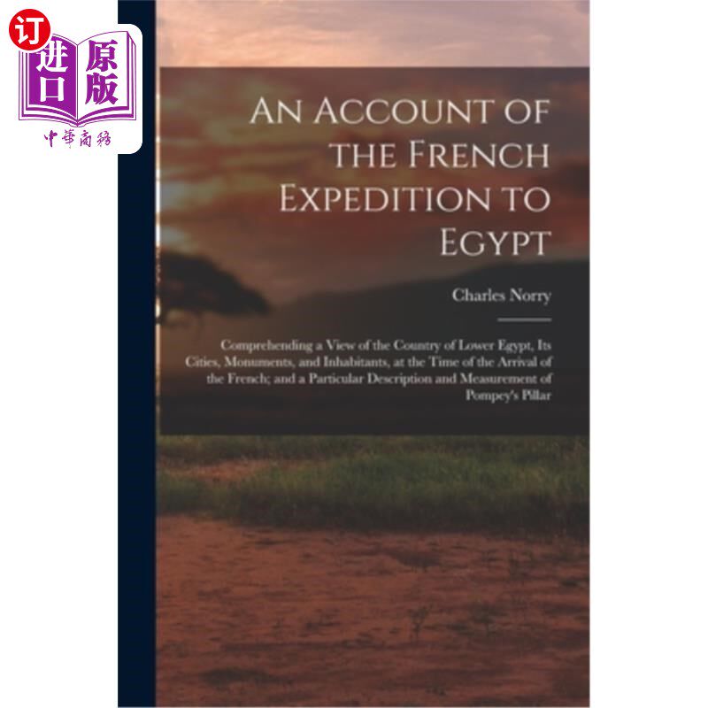 海外直订An Account of the French Expedition to Egypt: Comprehending a View of the Countr 法国远征埃及的记述:理解下
