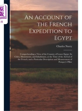 海外直订An Account of the French Expedition to Egypt: Comprehending a View of the Countr 法国远征埃及的记述:理解下