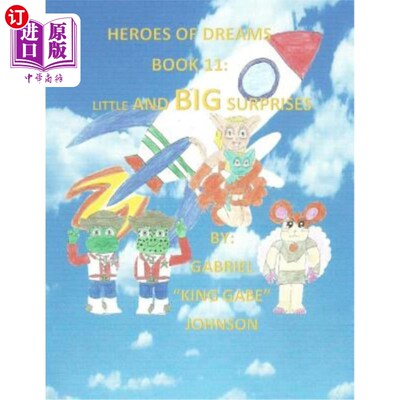 海外直订Heroes of Dreams: Little and Big Surprises: Little and Big Surprises 英雄梦:小惊喜和大惊喜:小惊喜和大惊喜