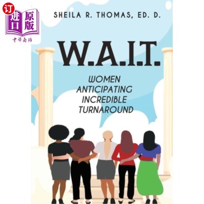 海外直订W.A.I.T.: Women Anticipating Incredible Turnaround 妇女们期待着不可思议的转变