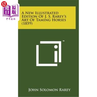 Rarey New Edition 1859 海外直订A Horses Illustrated Art J.S.Rarey驯马艺术新插图版 Taming