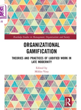 海外直订Organizational Gamification: Theories and Practices of Ludified Work in Late Mod 组织游戏化:后期现代性的光