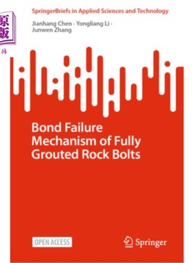 海外直订Bond Failure Mechanism of Fully Grouted Rock Bolts 全注浆锚杆粘结破坏机理研究