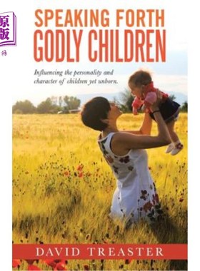 海外直订Speaking Forth Godly Children: Influencing the personality and character of chil 讲出敬虔的孩子:影响尚未出