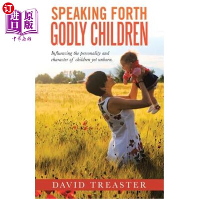 海外直订Speaking Forth Godly Children: Influencing the personality and character of chil 讲出敬虔的孩子:影响尚未出
