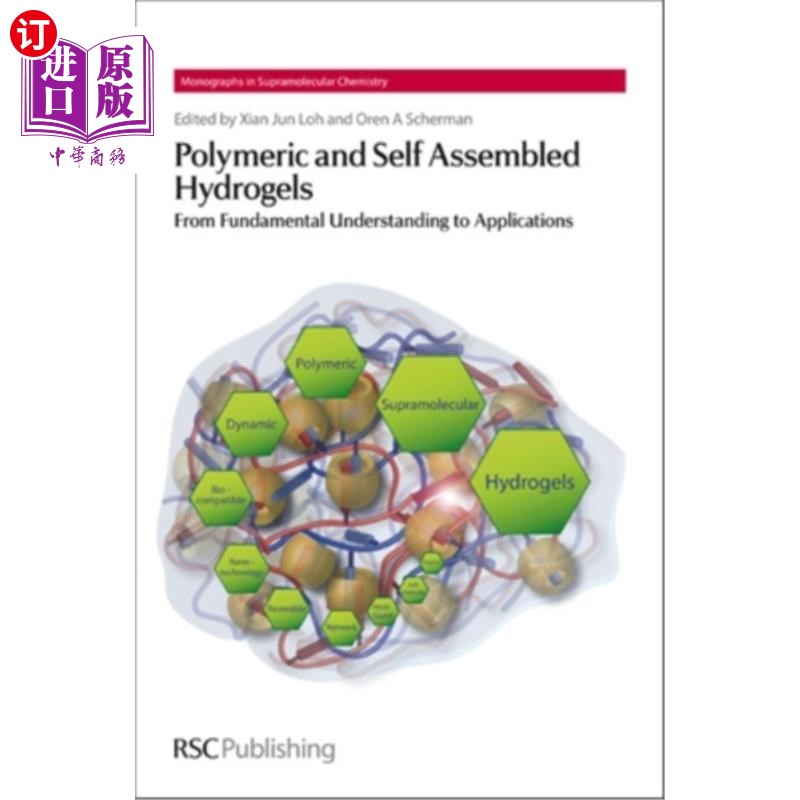 海外直订Polymeric and Self Assembled Hydrogels: From Fundamental Understanding to Applic 聚合和自组装水凝胶:从基本