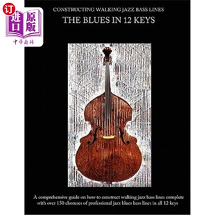 海外直订Constructing Walking Jazz Bass Lines Book I Walking Bass Lines: The Blues in 12 构建步行爵士乐低音线 卷1步