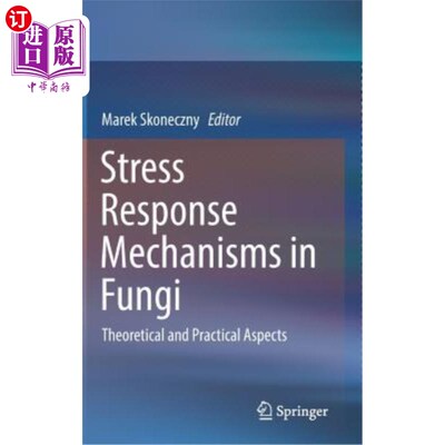 海外直订Stress Response Mechanisms in Fungi: Theoretical and Practical Aspects 真菌的应激反应机制:理论和实践方面