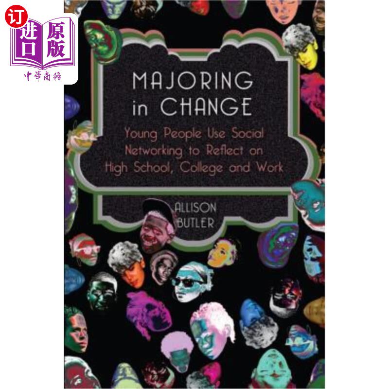 海外直订Majoring in Change: Young People Use Social Networking to Reflect on High School 改变专业:年轻人利用社交网