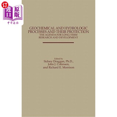海外直订Geochemical and Hydrologic Processes and Their Protection: The Agenda for Long-T 地球化学和水文过程及其保护