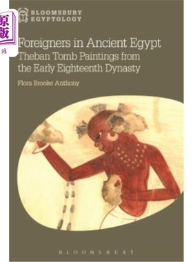 海外直订Foreigners in Ancient Egypt: Theban Tomb Paintings from the Early Eighteenth Dyn 古埃及的外国人:第十八王朝