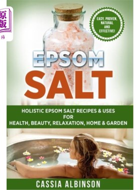 海外直订医药图书Epsom Salt: Holistic Epsom Salt Recipes & Uses for Health, Beauty, Relaxation, H 泻盐:整体泻盐配方