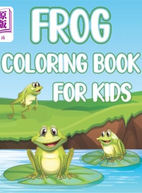 海外直订Frog Coloring Book For Kids: Fun Frogs & Toads Activity Book For Boys And Girls  青蛙着色书为孩子:有趣的青
