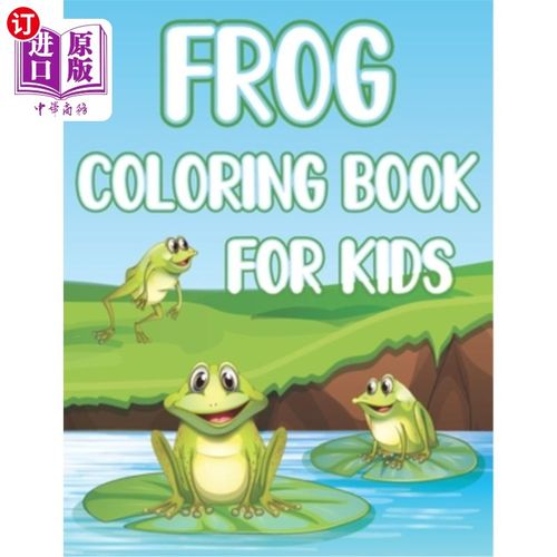 海外直订Frog Coloring Book For Kids: Fun Frogs & Toads Activity Book For Boys And Girls  青蛙着色书为孩子:有趣的青