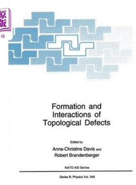 海外直订Formation and Interactions of Topological Defects: Proceedings of a NATO Advance 拓扑缺陷的形成与相互作用：