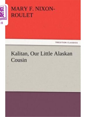 海外直订Kalitan, Our Little Alaskan Cousin Kalitan，我们的小阿拉斯加表亲