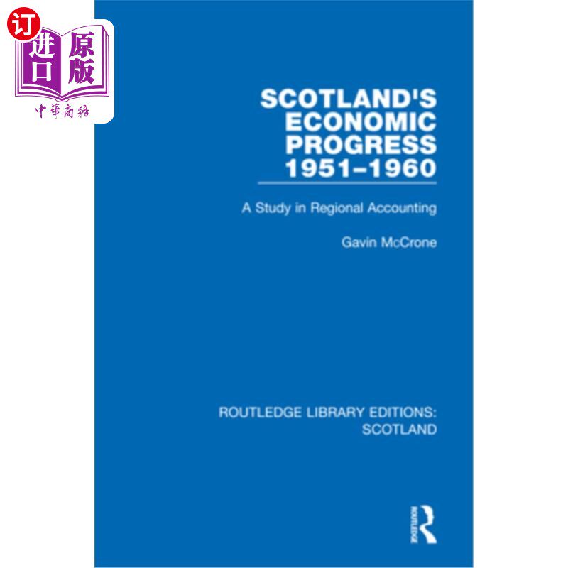 海外直订Scotland's Economic Progress 1951-1960: A Study in Regional Accounting 苏格兰1951-1960年的经济发展：区域会