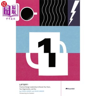 海外直订Liftoff!: Practical Design Leadership to Elevate Your Team, Your Organization, a 发射!实用设计领导力，提升