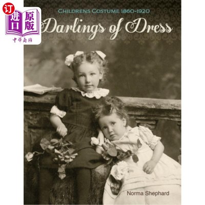 海外直订Darlings of Dress: Children's Costume 1860-1920 服装宠儿：1860-1920年的儿童服装