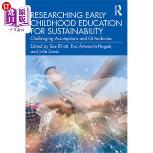 海外直订Researching Early Childhood Education for Sustainability: Challenging Assumption 研究儿童早期教育的可持续性