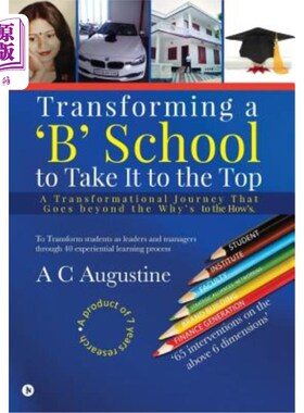 海外直订Transforming a 'b' School to Take It to the Top: A Transformational Journey That 把一所“b”学校改造成顶尖