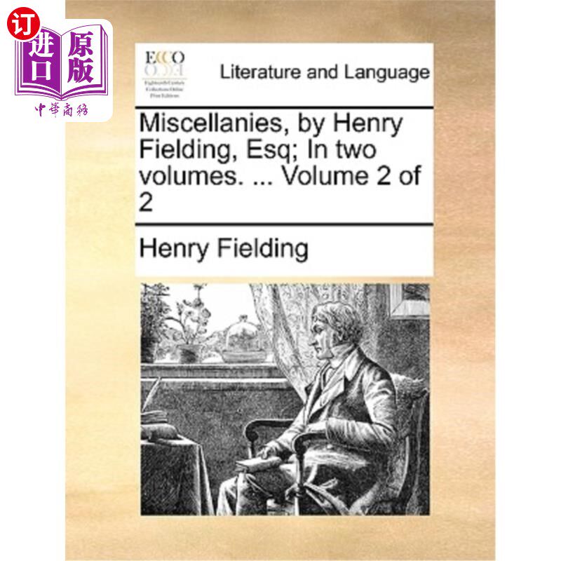 海外直订Miscellanies, by Henry Fielding, Esq; In Two Volumes. ... Volume 2 of 2 《杂记》，亨利·菲尔丁先生著;分两册.