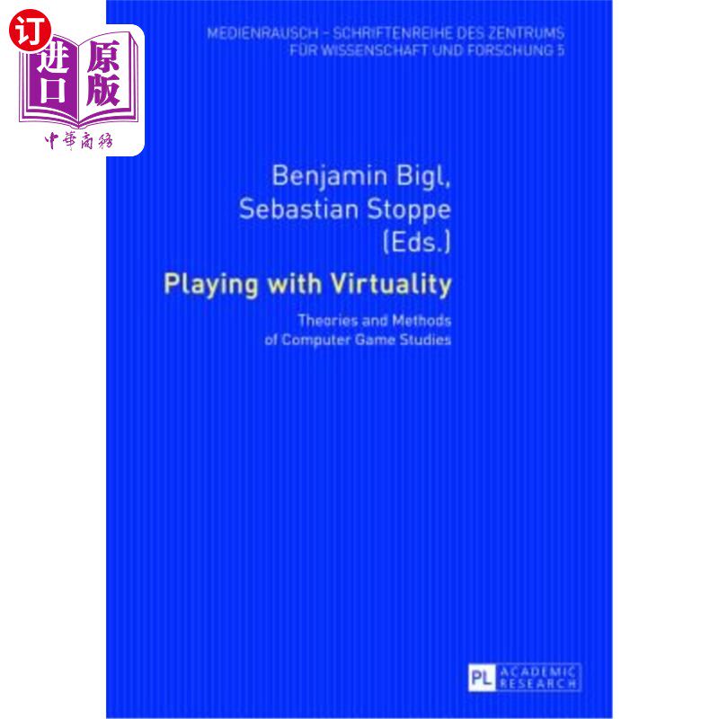 海外直订Playing with Virtuality: Theories and Methods of Computer Game Studies 玩弄虚拟；计算机游戏研究的理论与方法