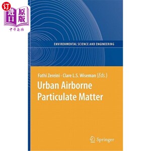海外直订Urban Airborne Particulate Matter: Origin, Chemistry, Fate and Health Impacts 城市空气颗粒物：来源、化学、