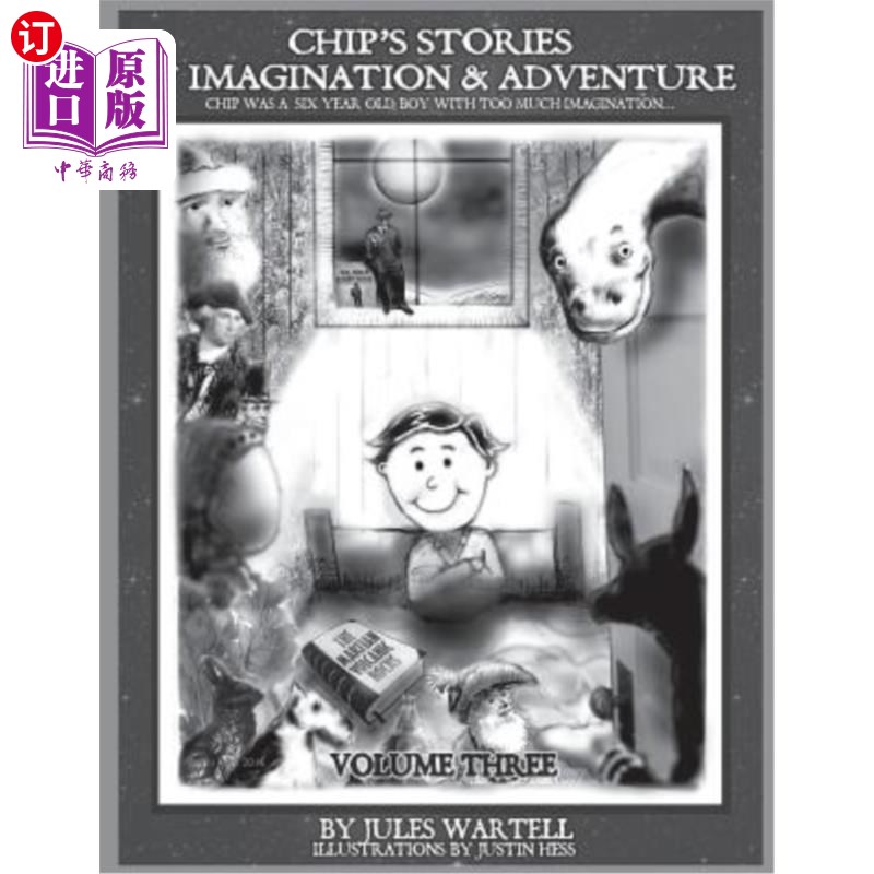海外直订Chip's Stories of Imagination and Adventure Volume 3: Chip Is a Six-Year-Old Boy 奇普的想象力和冒险故事第三