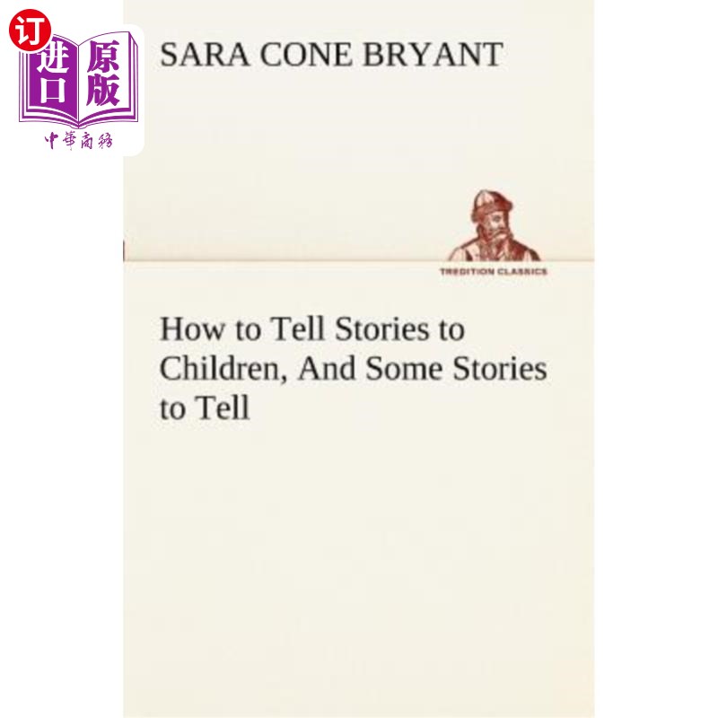 海外直订How to Tell Stories to Children, and Some Stories to Tell 如何给孩子讲故事，还有一些故事要讲