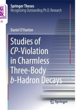 海外直订Studies of Cp-Violation in Charmless Three-Body B-Hadron Decays 无查理三体B强子衰变中Cp破坏的研究
