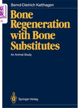 海外直订医药图书Bone Regeneration with Bone Substitutes: An Animal Study 骨替代物骨再生的动物实验研究