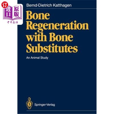 海外直订医药图书Bone Regeneration with Bone Substitutes: An Animal Study 骨替代物骨再生的动物实验研究